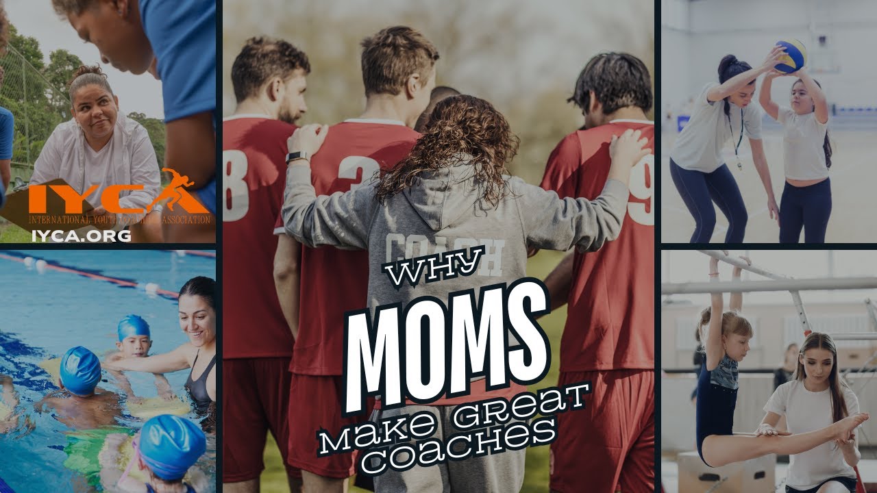 Why Mom's Make Great Coaches  A Deep Dive