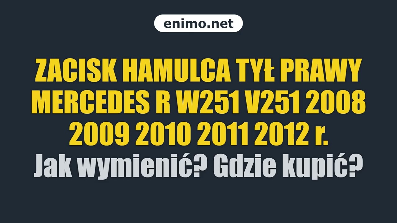 ZACISK HAMULCA TYŁ PRAWY MERCEDES R W251 V251 2008 2009 2010 2011 2012 r. Jak wymienić? Gdzie kupić?