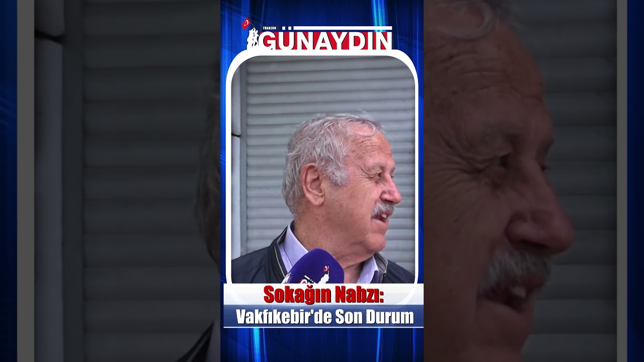 Sokağın Nabzı: Vakfıkebir'de Son Durum