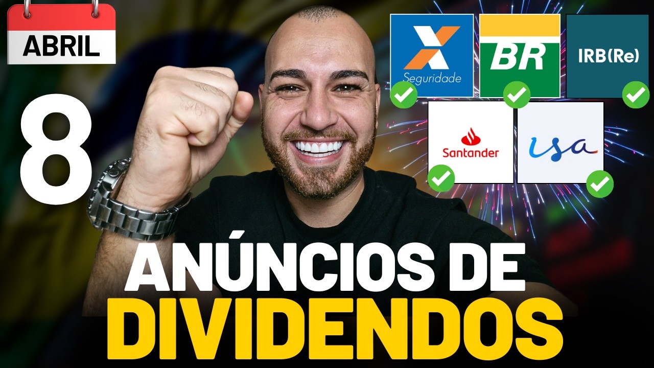 8 NOVOS AN&Uacute;NCIOS DE DIVIDENDOS! A&Ccedil;&Otilde;ES COM DIVIDENDOS PARA ABRIL!