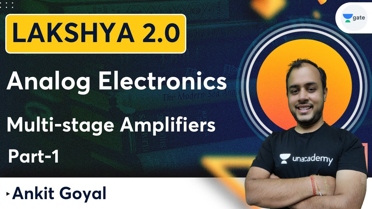 Lakshya Batch 2.0 - Analog Electronics | Multi-stage Amplifiers | Part-1 | Ankit Goyal