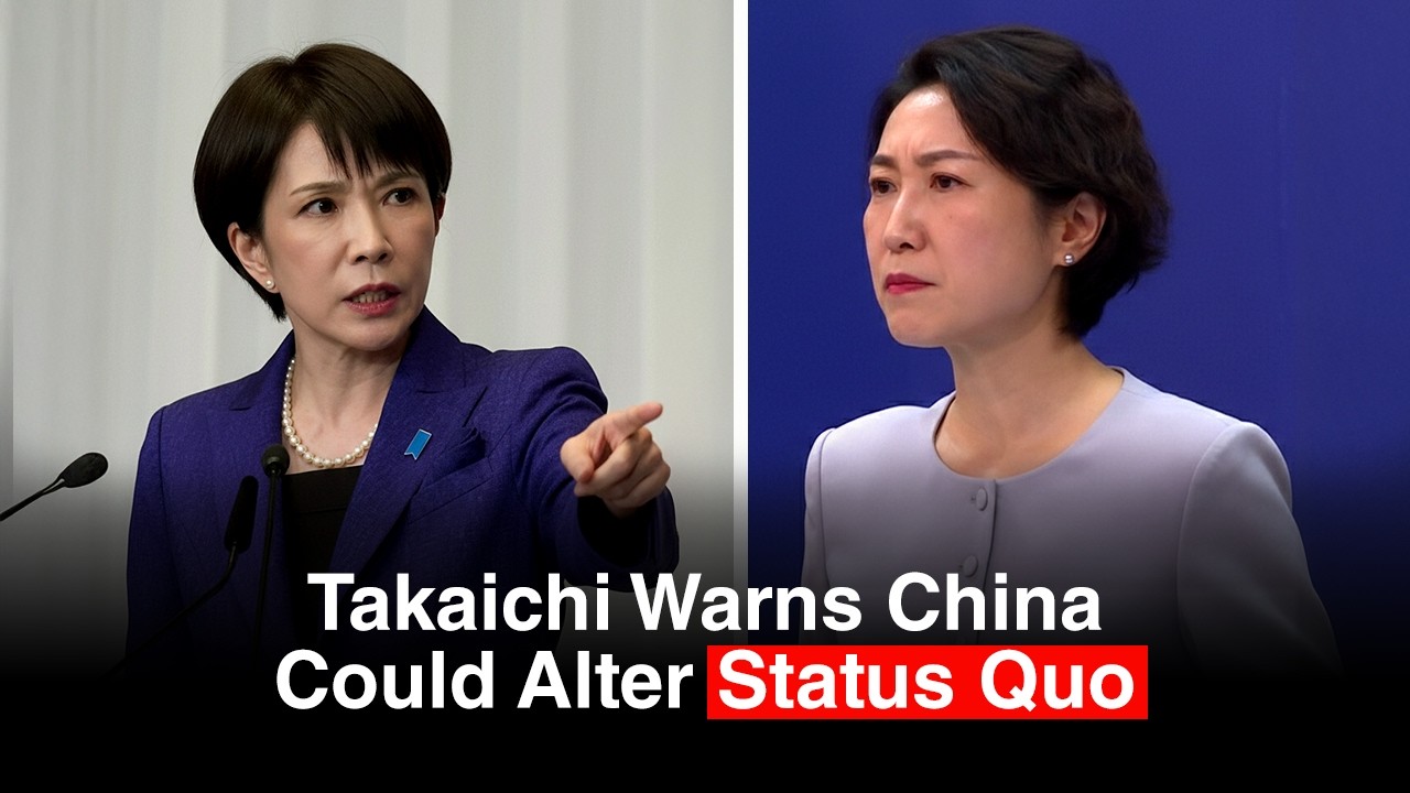 Takaichi Warns Beijing Plans to Change Status Quo Forcefully