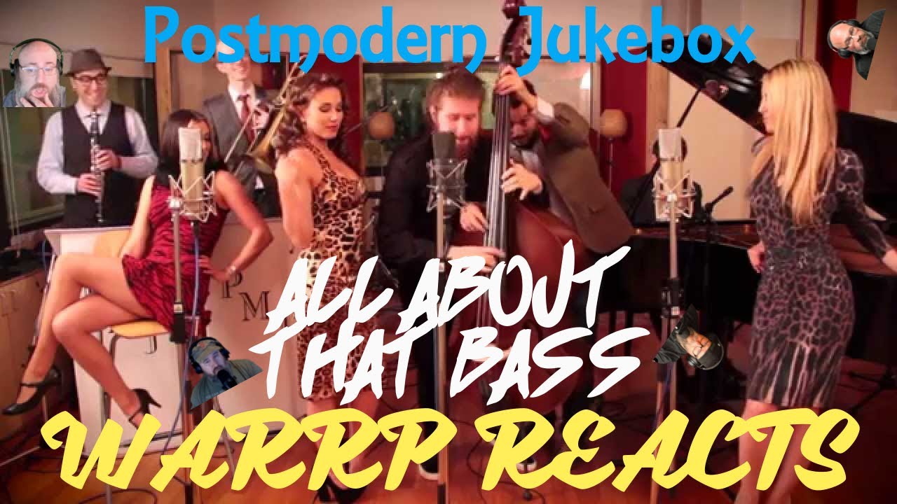 YES!  WE ARE DIRTY OLD MEN!  WARRP Reacts To All About That Bass - Postmodern Jukebox #PMJ