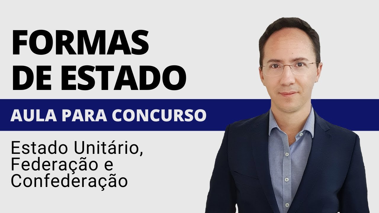 Formas de Estado para Concursos P&uacute;blicos (Unit&aacute;rio, Federa&ccedil;&atilde;o e Confedera&ccedil;&atilde;o)