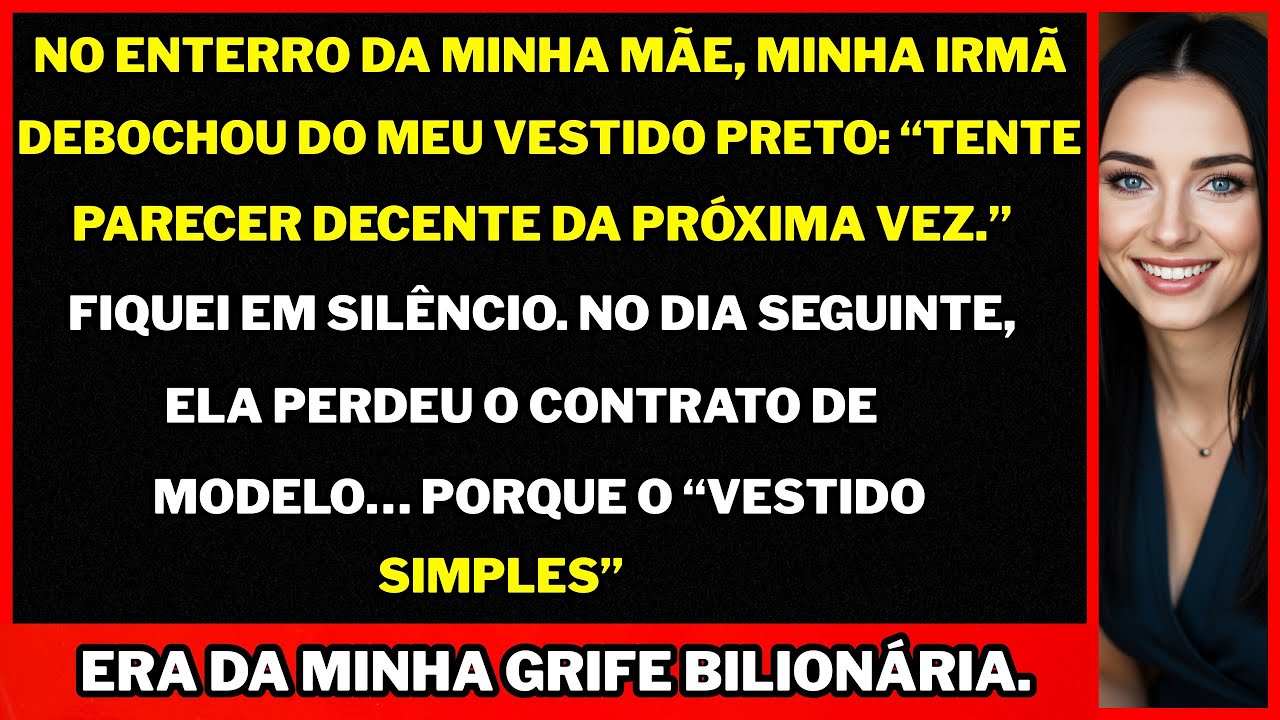 No enterro da mamãe, ela riu do meu vestido… sem saber que era da marca que me pertence.