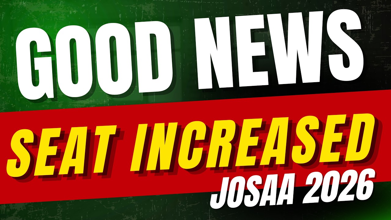 JoSAA 2026 Urgent UPDATE  HUGE SHOCKING Seats Increased | IIT NIT IIIT Cutoff Rank JEE Mains #josaa