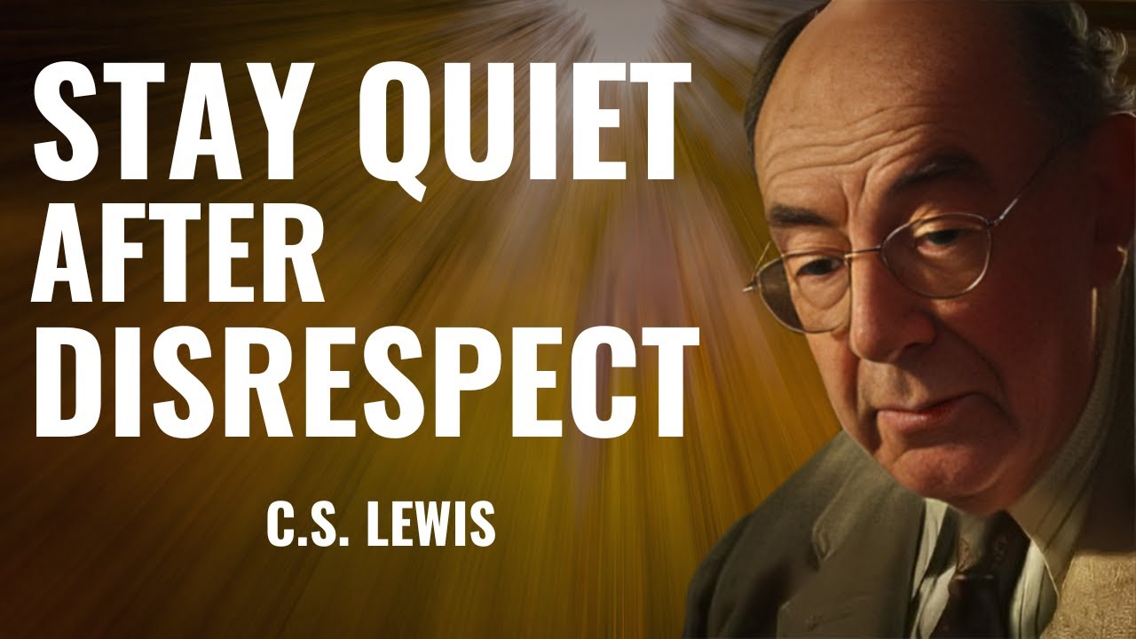 C.S. Lewis: Stay Quiet After Disrespect | Best Motivation