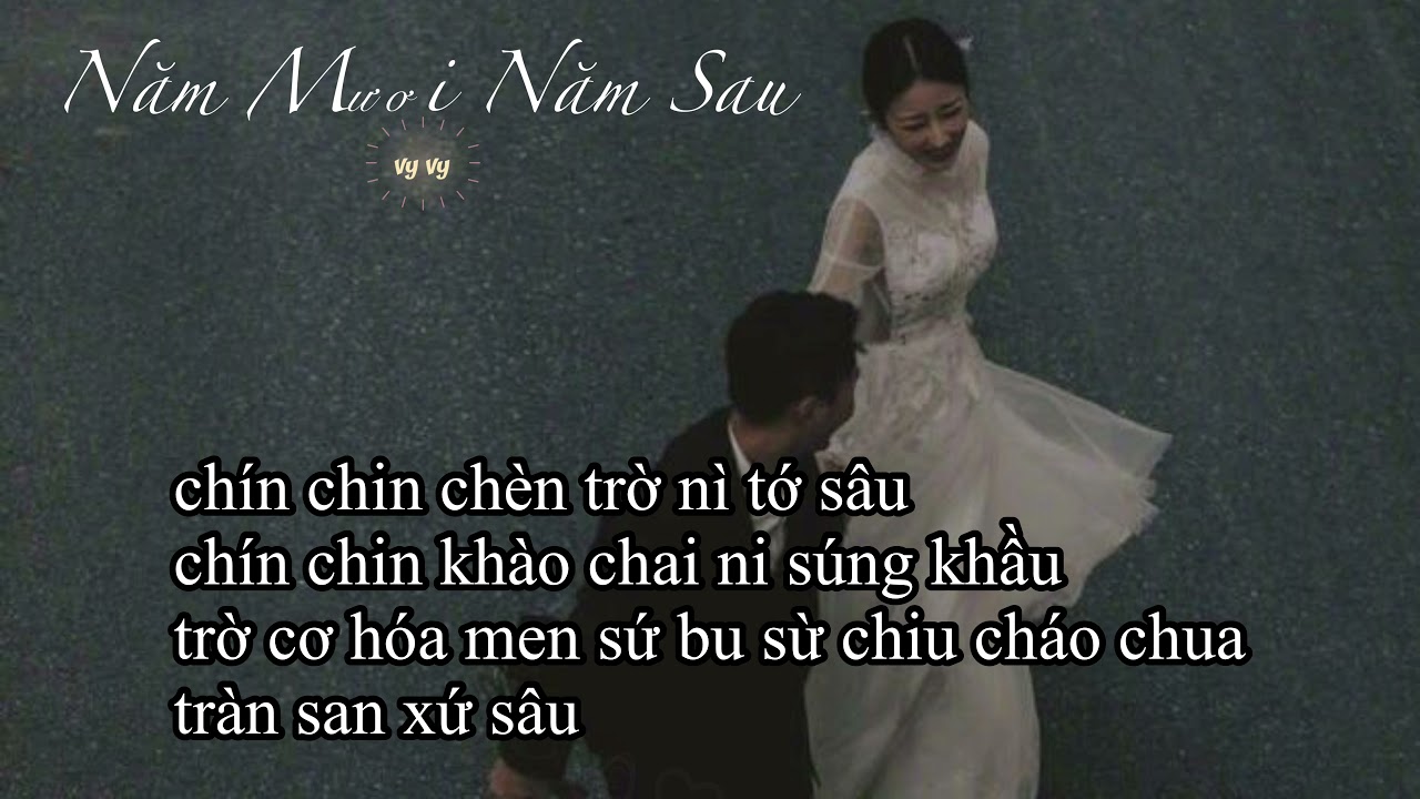 {PHIÊN ÂM THUẦN VIỆT} NĂM MƯƠI NĂM SAU/五十年以後 - Hải Lai A Mộc/海來阿木