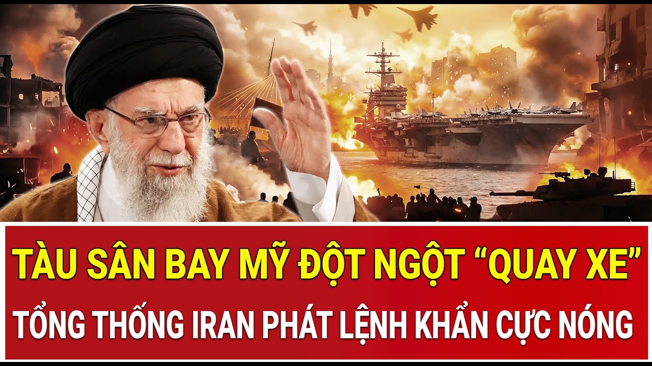 Tâm điểm thế giới 4/2: Tàu sân bay Mỹ đột ngột “quay xe”, Tổng thống Iran phát lệnh khẩn cực nóng