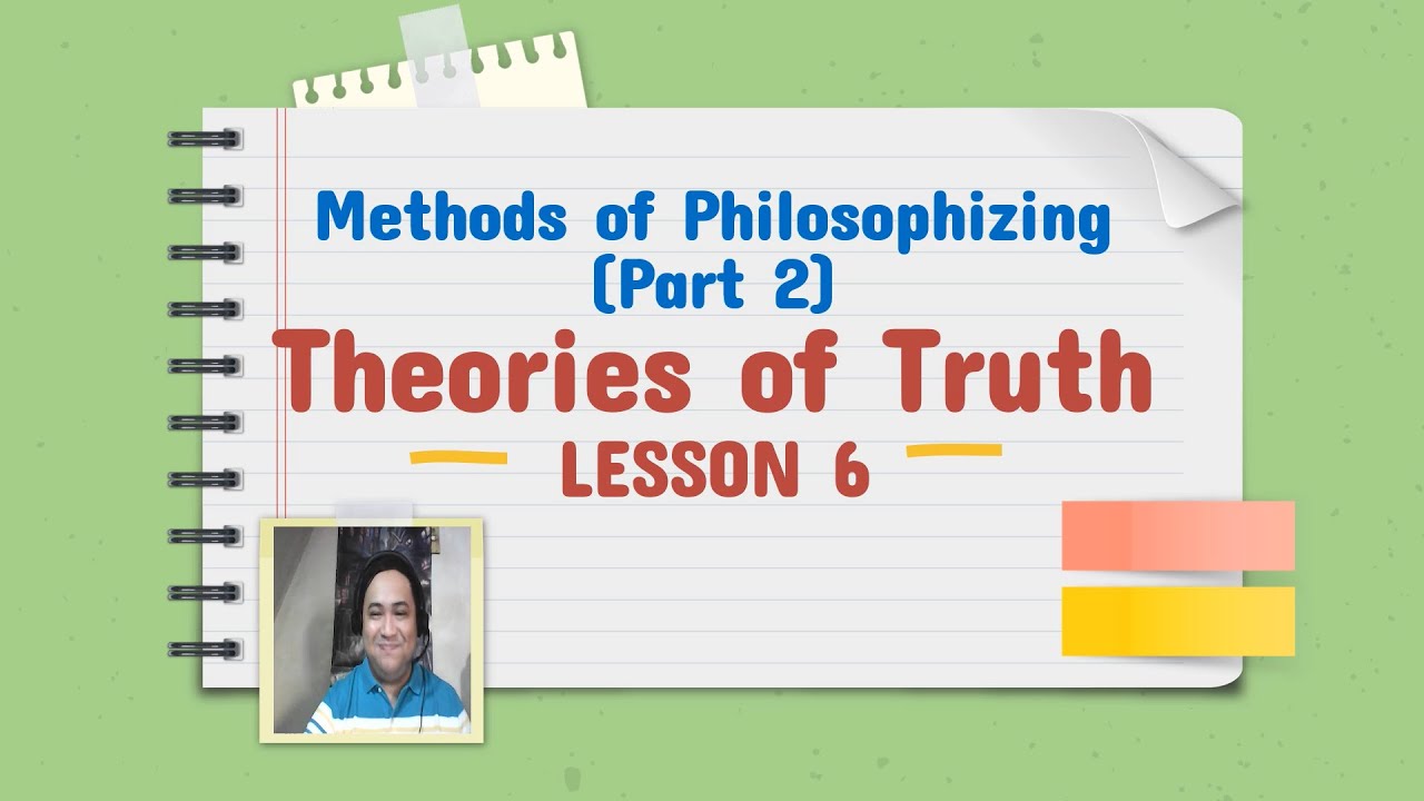 Philosophy (SHS)- Methods of Philosophizing (Part 2)- Theories of Truth and The Allegory of the Cave