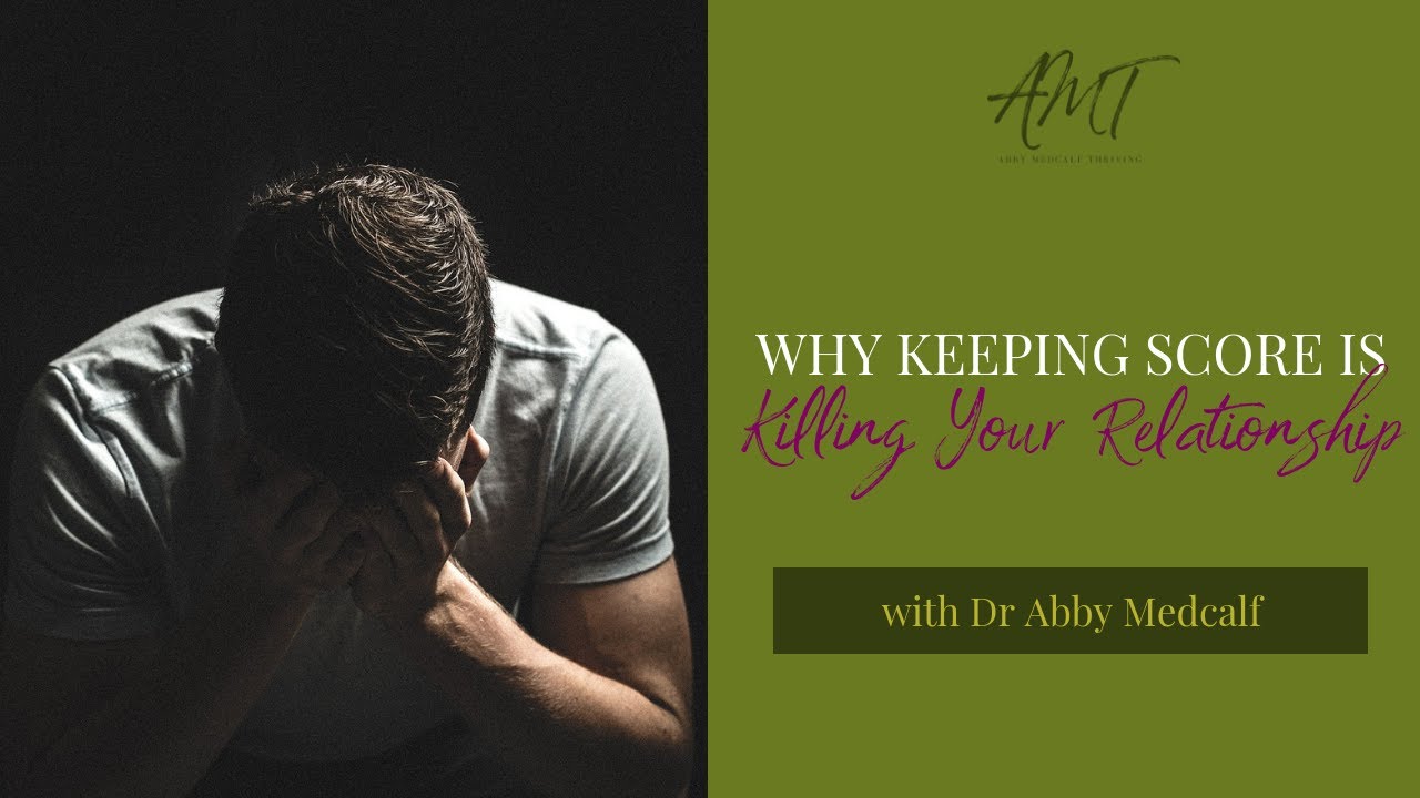 Why Keeping Score is Killing Your Relationship