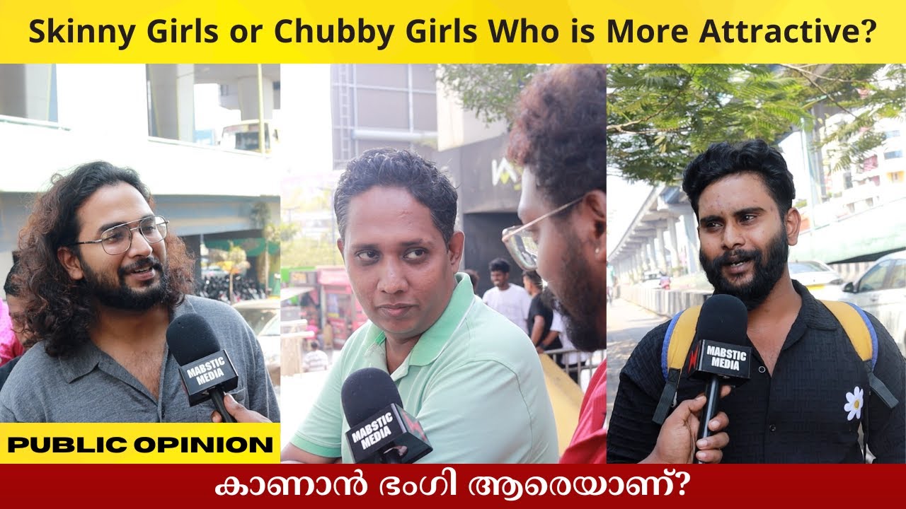 Chubby Girl or Skinny Girl Who is More Attractive? Public Opinion | Asish A K