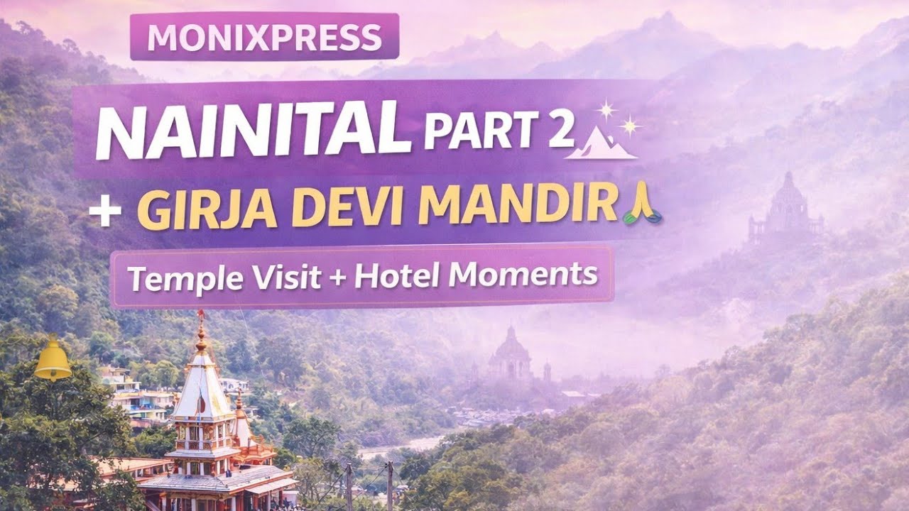 Nainital Part 2 🏔️✨Girja Devi Mandir darshan 🙏 + Hotel moments 💖Full travel vibes in today’s express