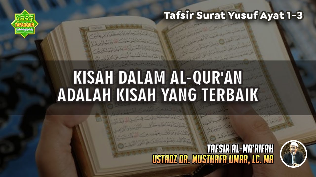 TAFSIR SURAT YUSUF AYAT 1-3 | Ustadz Dr. Musthafa Umar, Lc., MA