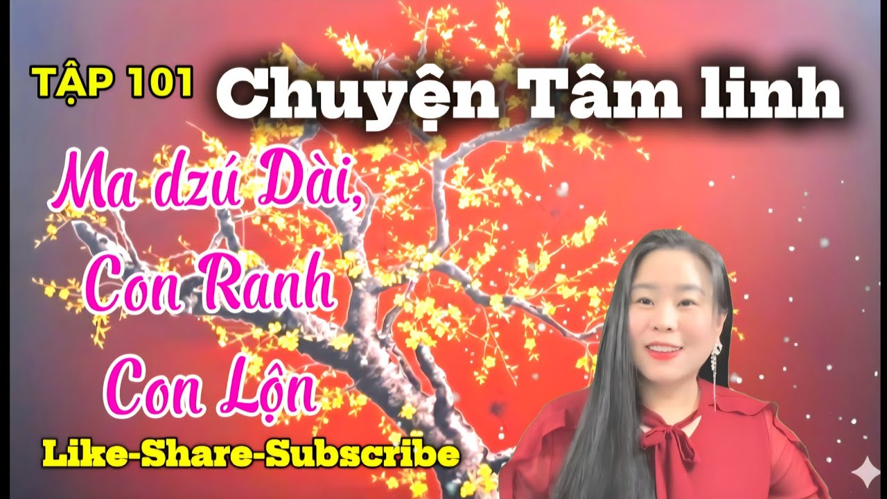 TẬP 101 : Ma Dzú Dài, Con Ranh Con Lộn
