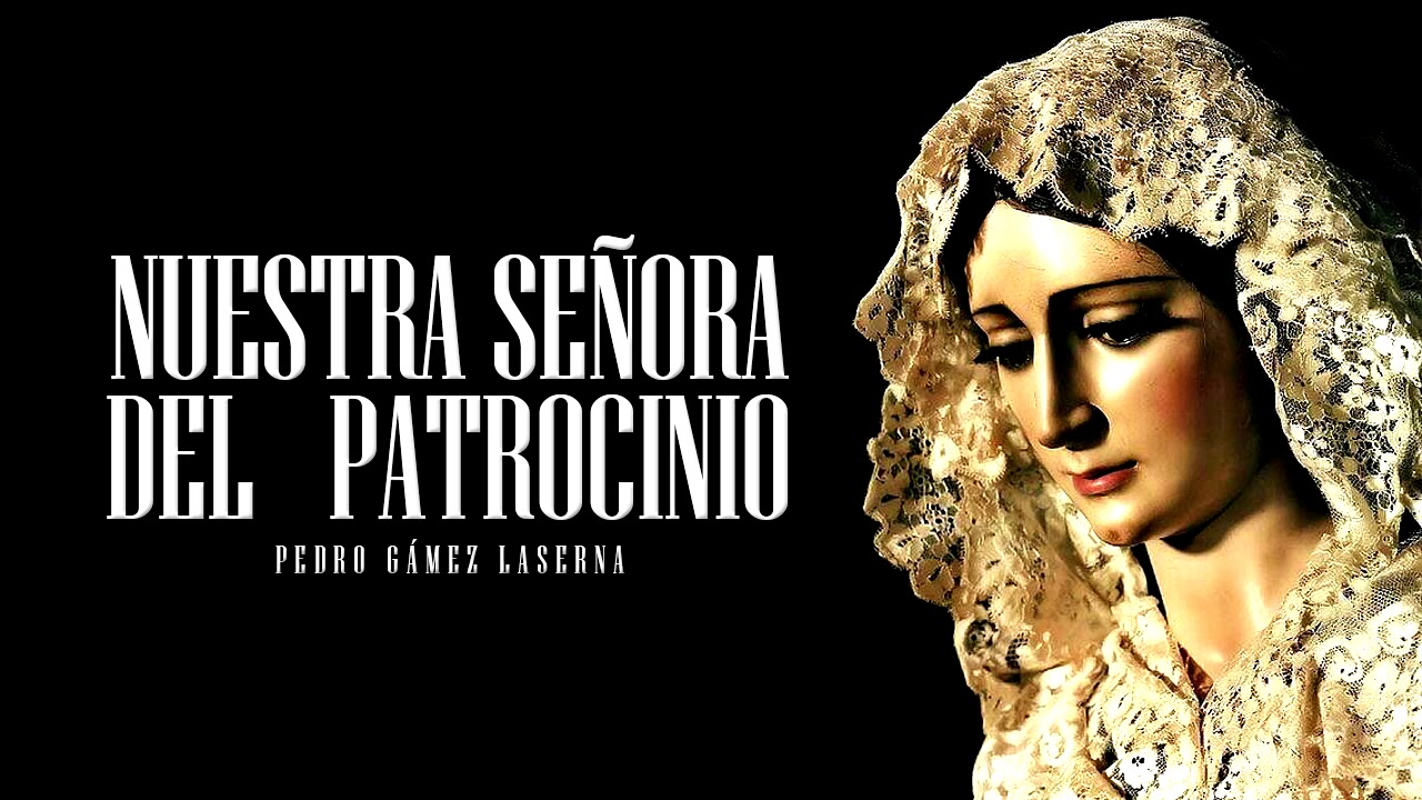 NUESTRA SE&Ntilde;ORA DEL PATROCINIO (Pedro G&aacute;mez Laserna)