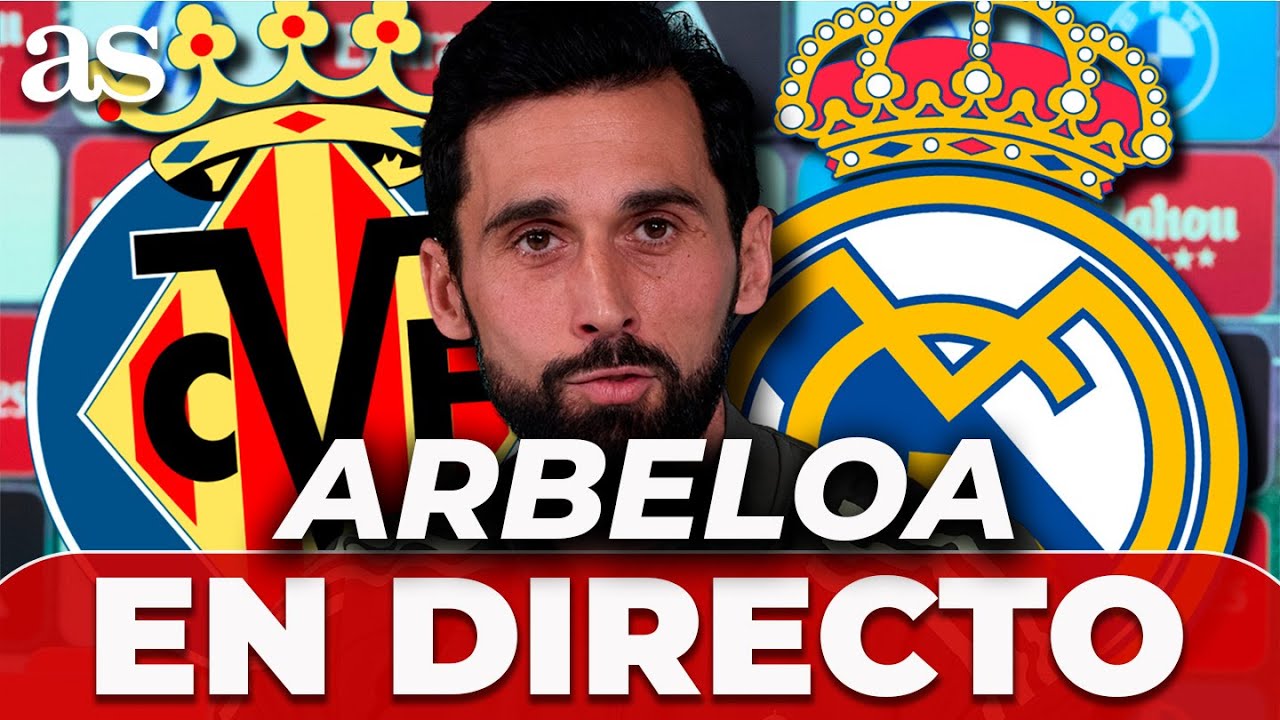ARBELOA, en directo: rueda de prensa PREVIA al VILLARREAL vs REAL MADRID de LALIGA