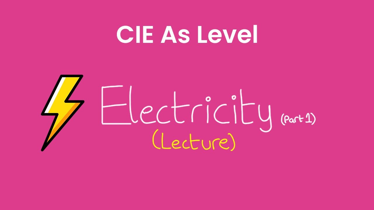 Electricity Part 1 - As Level Physics (9702)
