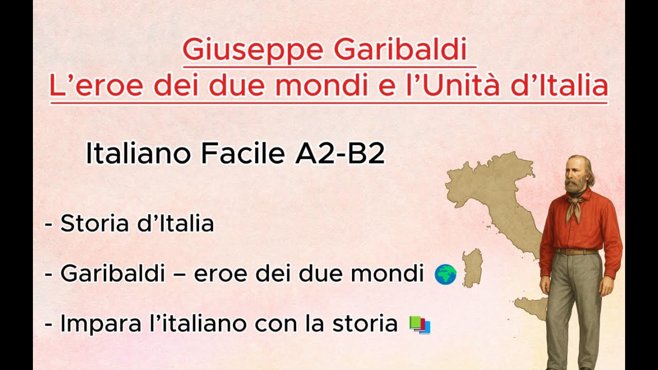 Giuseppe Garibaldi 🇮🇹 | L’eroe dei due mondi e l’Unità d’Italia | Italiano Facile A2-B2