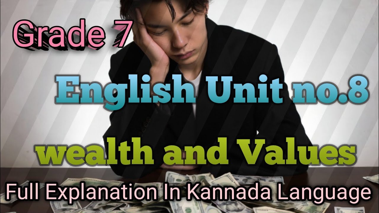 Grade 7th / English Unit no.8 / Wealth and Values / Full Explanation In kannada Language 