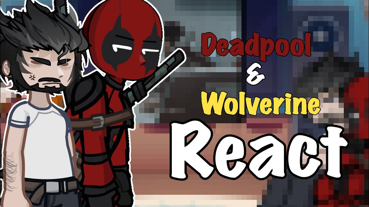 Deadpool and Wolverine react || slight poolverine || part: 1/3 || 10k special