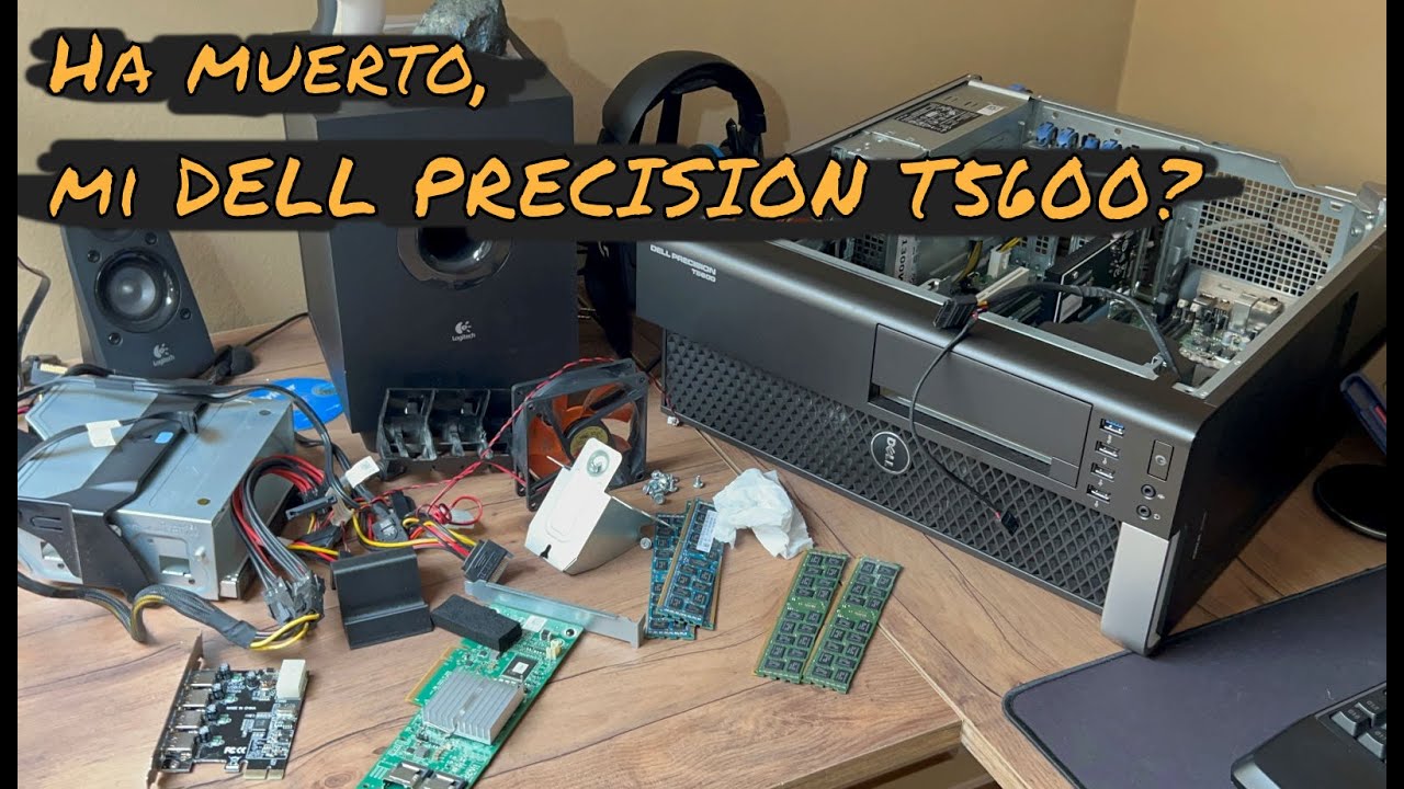 ⚰️ 👻 Ha MUERTO, mi DELL PRECISION T5600?