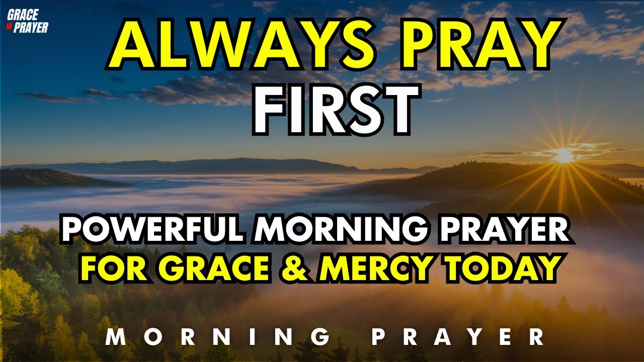 Powerful Morning Prayer for Grace & Mercy | Beginning the Day in God’s Peace & Power
