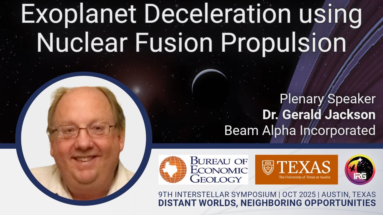 Decelerating to the Stars: Nuclear Fusion Propulsion | Gerald Jackson | IRG 2025