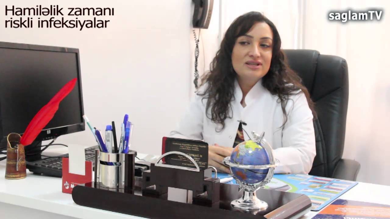 Dr. Xeyale Tehmezi. mama-ginekoloq. Hamilelik zamanı riskli infeksiyalar