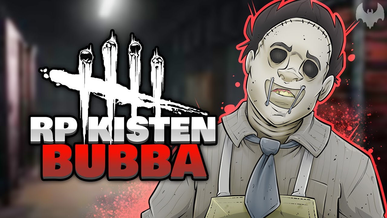 R‍P-KISTEN BUBBA ‍☠️ - ♠ Dead by Daylight ♠