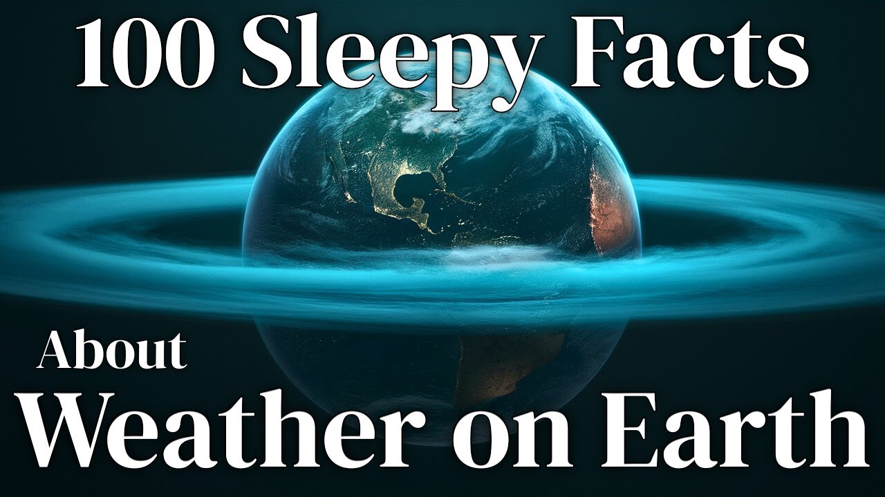 100 Sleepy Facts About Weather Around the World | Meteorology for Sleep