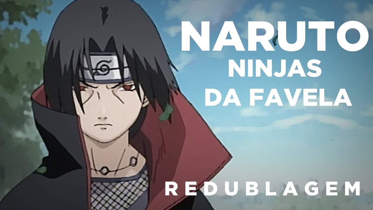 Naruto - Ninjas da Favela (Paródia Redublagem)