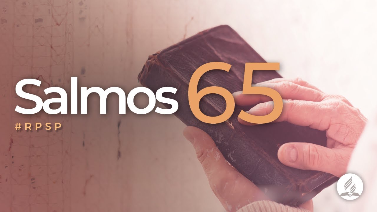 Salmos 65 -  Reavivados Por Sua Palavra | #RPSP