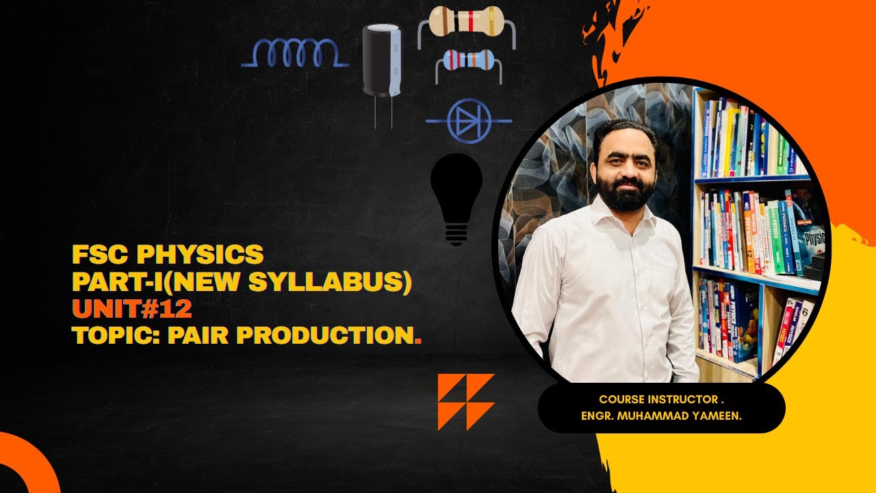 First Year chapter #12 pair production Lec#2 FSC PHYSICS (New Syllabus)