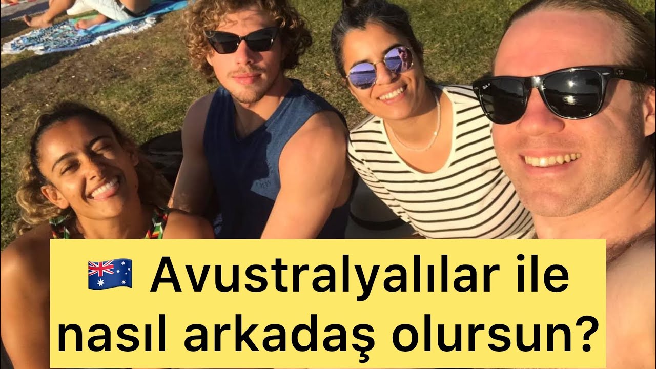 Avustralyalılar ile nasıl arkadaş olursun? | Yeni gelenlerin bilmediği sırlar…