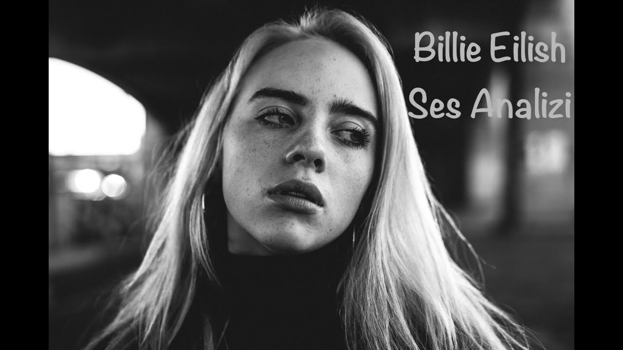 Billie Eilish Ses Analizi