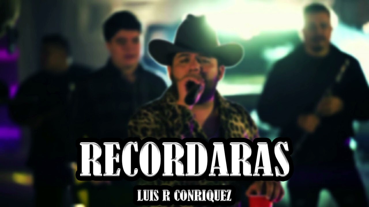 Luis R Conriquez - Recordaras (Corridos 2024)