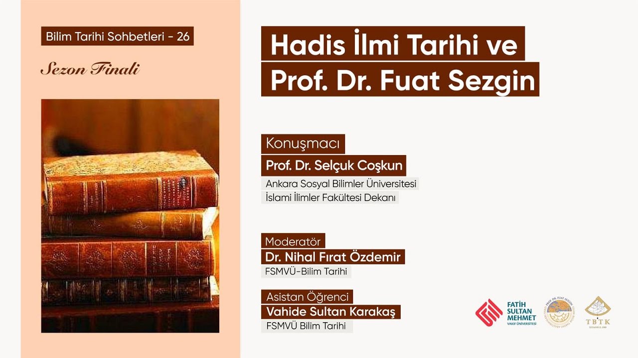Bilim Tarihi Sohbetleri 26 - Hadis İlmi Tarihi ve Prof. Dr. Fuat Sezgin