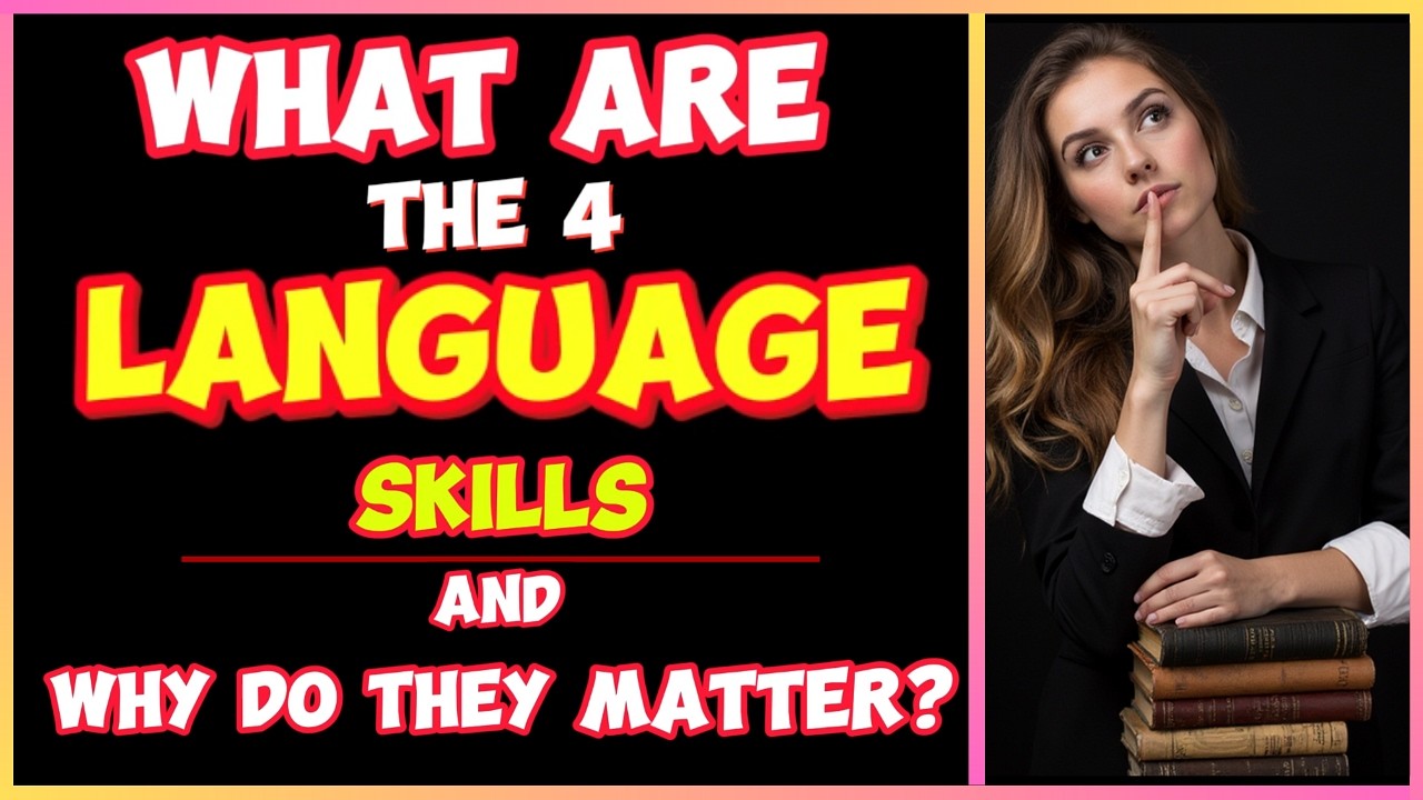 What Are The 4 Language Skills And Why Do They Matter?