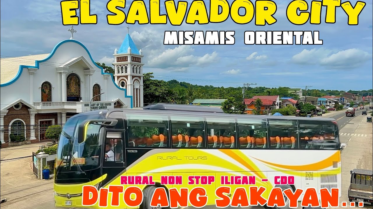 El Salvador city | Misamis Oriental via 2 hours Rural non-stop Iligan city - CDO | Dito ang sakayan