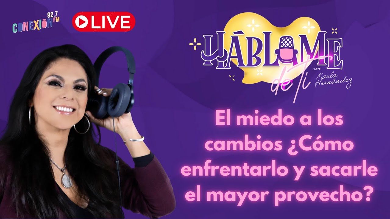 HÁBLAME DE TI 💛 - El miedo a los cambios ¿Cómo enfrentarlo y sacarle el mayor provecho 04/02/2025