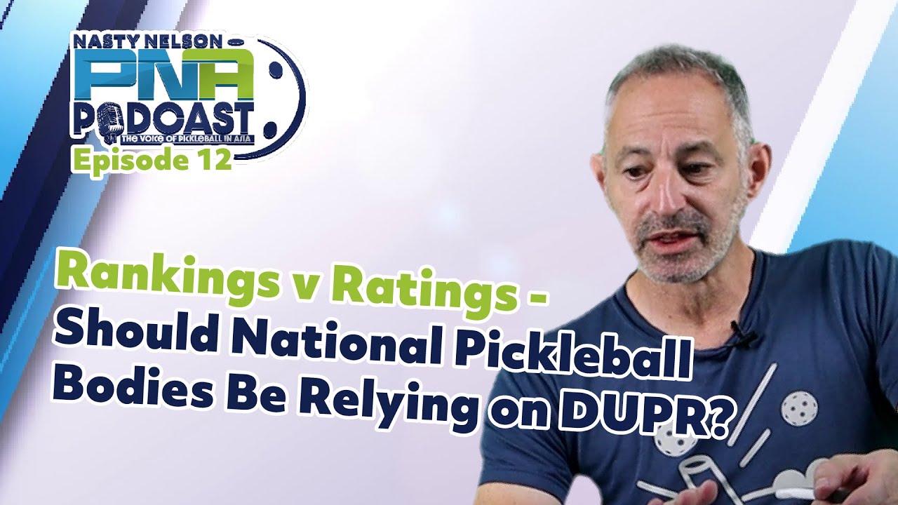 Should Pickleball Associations be Using DUPR for Ratings? Nasty Nelson Pickleball Podcast EP12