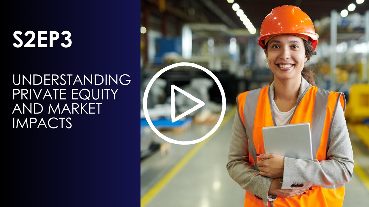 S2EP3- Understanding Private Equity and Market Impacts