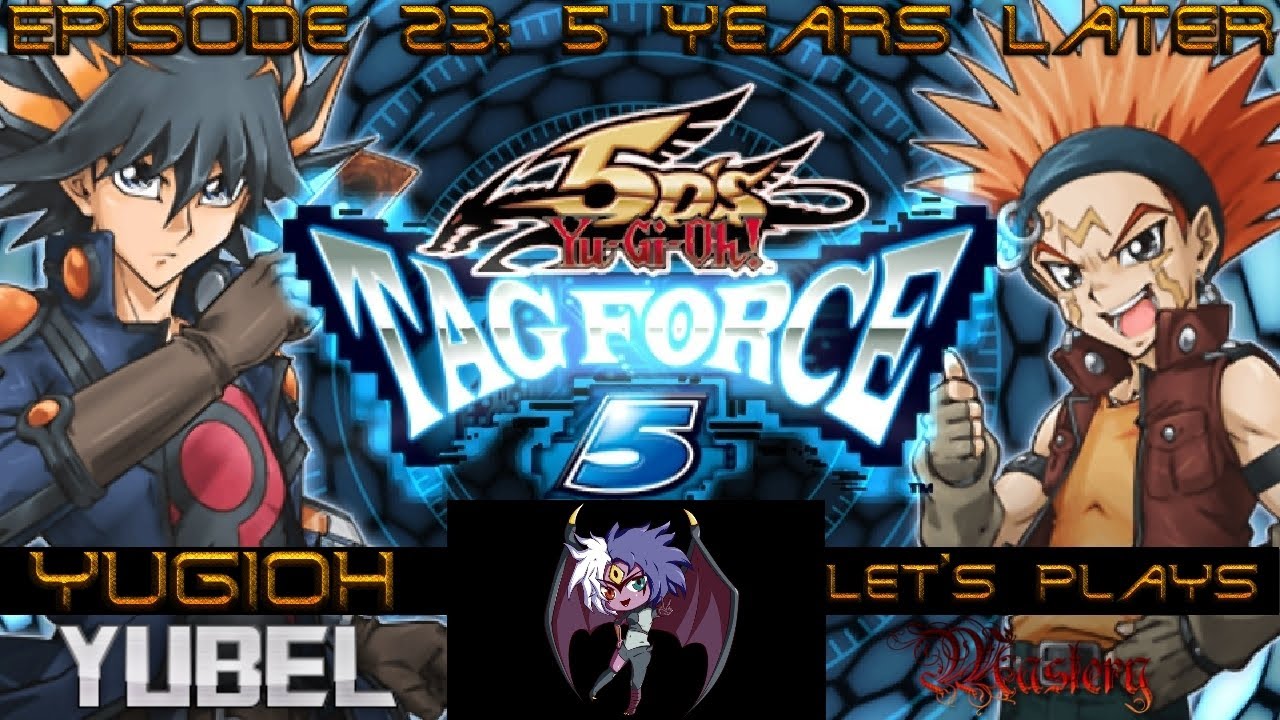 [Yugioh Let's Plays] Yubel Mastery Plays Yugioh Tag Force 5 EP 23: 5 Years Later