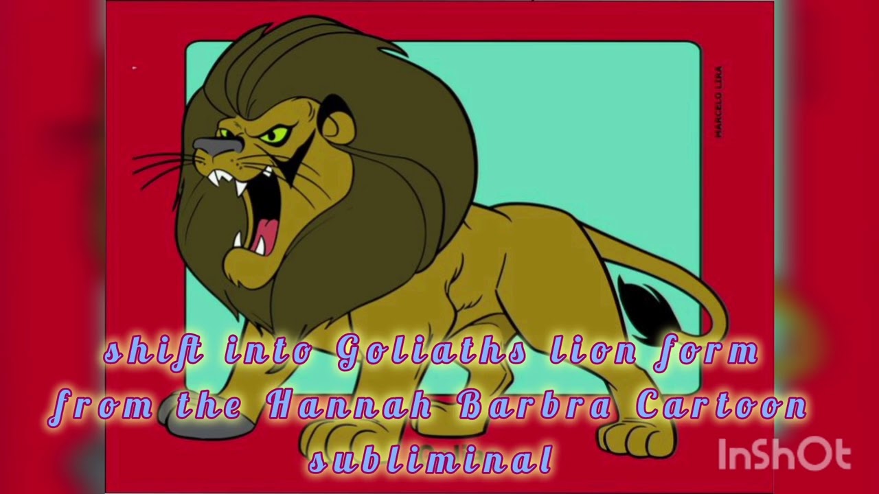shift into Goliaths lion form from the Hannah Barbra Cartoon subliminal 