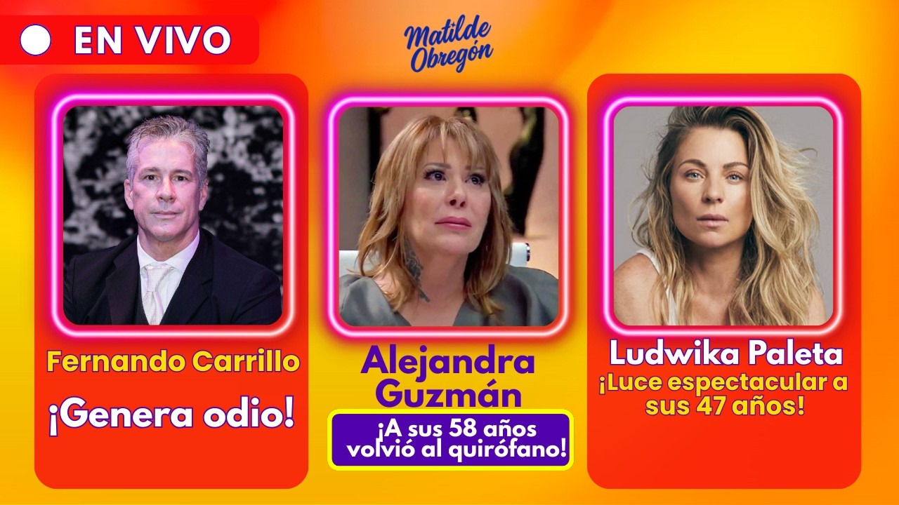 ALEJANDRA GUZMÁN VOLVIÓ AL QUIROFANO / FERNANDO CARRILLO GENERA ODIO / LUDWIKA PALETA ESPECTACULAR