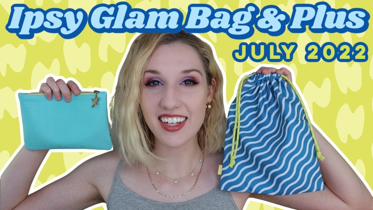 Ipsy Glam Bag & Glam Bag Plus | Unboxing & Try-On | July 2022