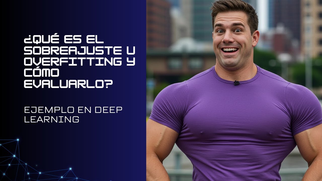 &iquest;Qu&eacute; es el sobreajuste u overfitting y c&oacute;mo puede evaluarse? Ejemplo en Deep Learning.
