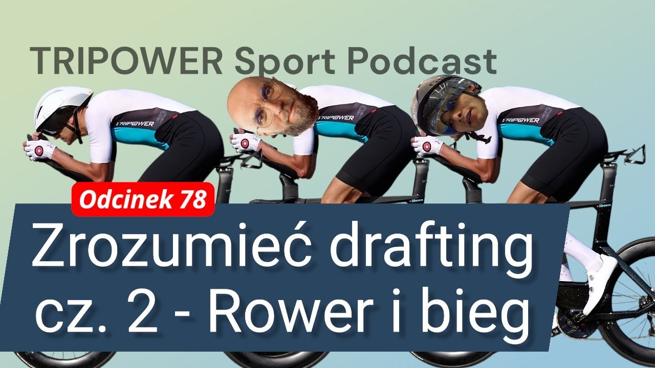 Zrozumieć drafting cz. 2 - Rower i bieg. Jak jazda w aerodynamicznym cieniu wpływa na wyniki?