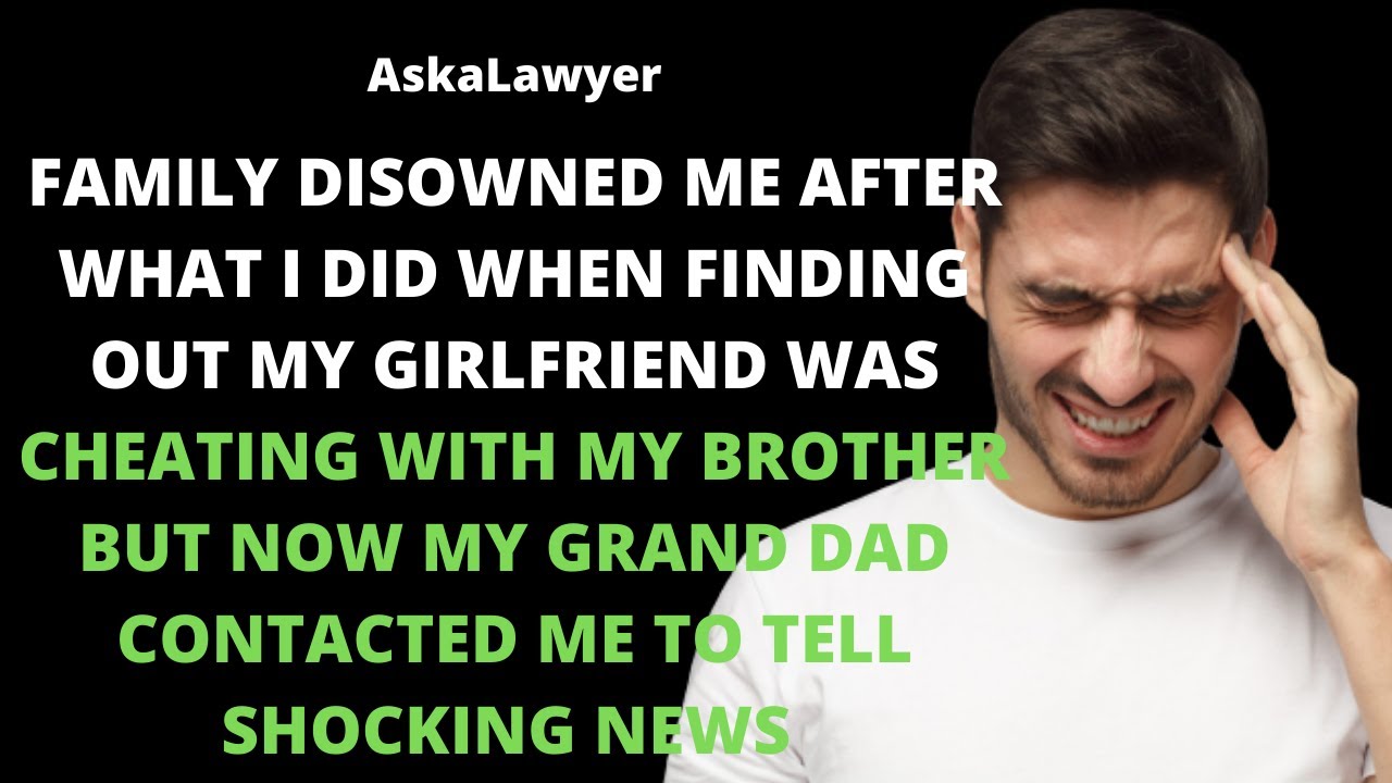 Family disowned me after what I did when finding out my girlfriend was cheating with my brother